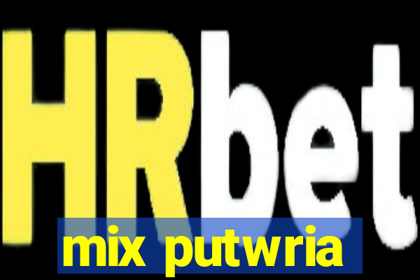 mix putwria